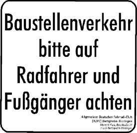 Baustellenverkehr auf Radfahrer und Fu&szlig;g&auml;nger achten